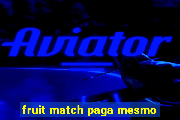 fruit match paga mesmo